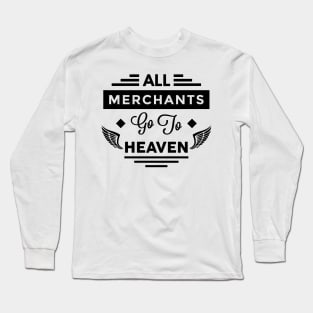 All Merchants Go To Heaven Long Sleeve T-Shirt